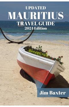 Poza produsului MAURITIUS TRAVEL GUIDE 2024 Edition: Exploring Paradise: Your Ultimate Mauritius Travel Companion - Jim Baxter