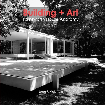 Building + Art: Farnsworth House Anatomy - Juan Fernando Valencia