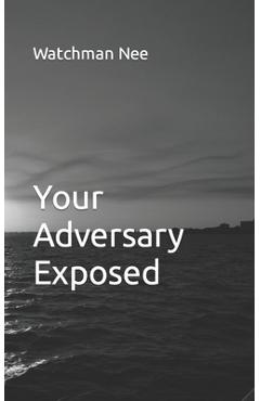 Coperta cărții 'Your Adversary Exposed - Watchman Nee'
