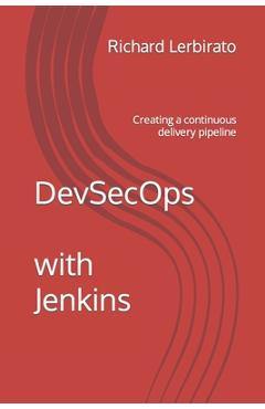 Coperta cărții 'DevSecOps with Jenkins: Creating a continuous delivery pipeline - Richard Lerbirato'