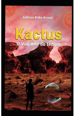 Coperta cărții 'Kactus o Viajante do Tempo: 1892 - Adilson Babo Araujo'
