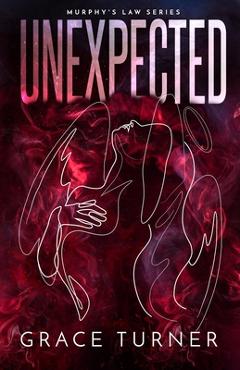 Coperta cărții 'Unexpected (Murphy's Law, Book 1) - Grace Turner'