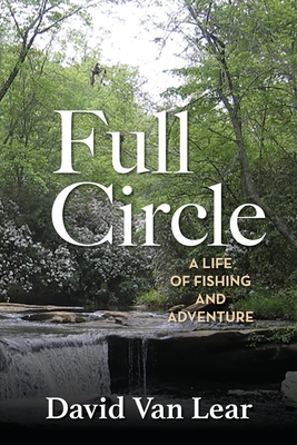 Coperta cărții 'Full Circle: A Life of Fishing and Adventure - David Van Lear'