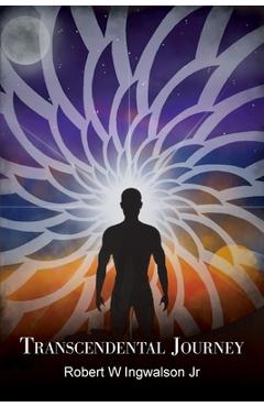 Transcendental Journey - Robert W. Ingwalson