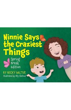 Poza produsului Ninnie Says The Craziest Things: Spring Break Edition - Nicky Welter