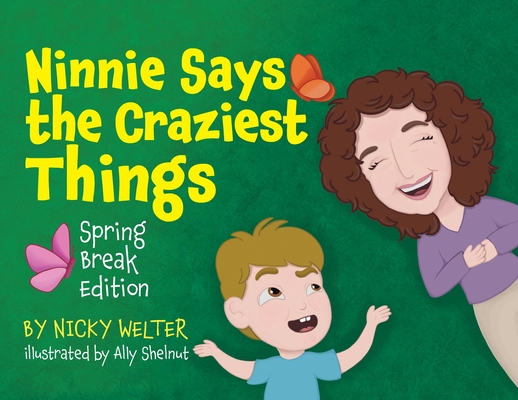 Ninnie Says The Craziest Things: Spring Break Edition - Nicky Welter