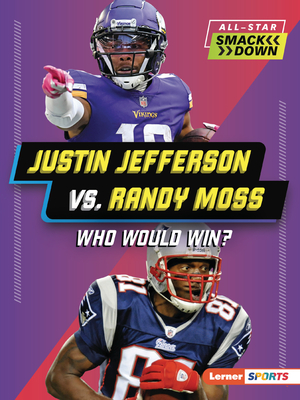 Justin Jefferson vs. Randy Moss: Who Would Win? - Jim Gigliotti