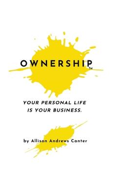 Coperta cărții 'Ownership: Your Personal Life Is Your Business - Allison Andrews Canter'