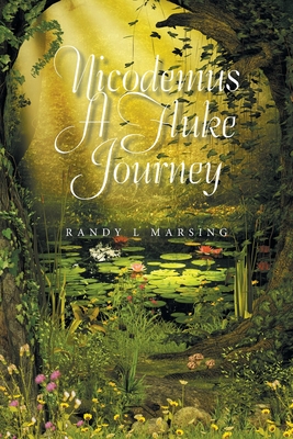 Nicodemus a Fluke Journey - Randy L. Marsing