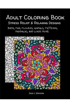 Coperta cărții 'Adult Coloring Book: stress relief and relaxing designs: Birds, fish, flowers, animals, patterns, mandalas, and loads'