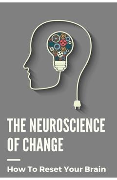 Coperta cărții 'The Neuroscience Of Change: How To Reset Your Brain: Performance Mindset Coaching - Timmy Shaneyfelt'