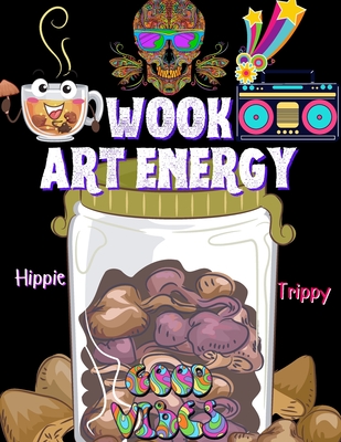 Wook Art Energy: Hippie Trippy coloring book - Peace and Positive coloring book - Illusive coloring book - Stress relieving coloring ac - Wook Activity Book