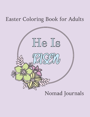 Coperta cărții 'He is Risen: Easter Coloring Book for Adults - Nomad Journals'