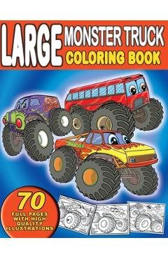 Coperta cărții 'Large Monster Truck Coloring Book: For Boys and Girls Who Love Monster Truck - Kids Ages 3-5 and 4-8 (70 Full Coloring'