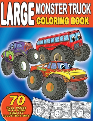 Coperta cărții 'Large Monster Truck Coloring Book: For Boys and Girls Who Love Monster Truck - Kids Ages 3-5 and 4-8 (70 Full Coloring'