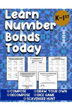 Coperta cărții 'Learn Number Bonds Today: Addition and Subtraction Workbook For Kindergarten - First Grade Ages 4-7 - Compose Decompose'