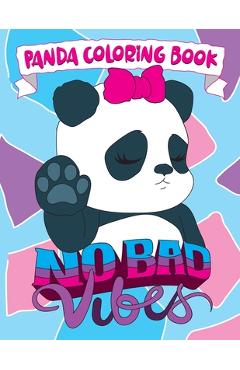 Coperta cărții 'Panda Coloring Book: No Bad Vibes: Kawaii Panda Gift for Girls and Women, Coloring Pages with Cute Panda Bear'