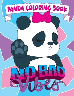Panda Coloring Book: No Bad Vibes: Kawaii Panda Gift for Girls and Women, Coloring Pages with Cute Panda Bear Illustrations, Positive and I - Colored Caramel