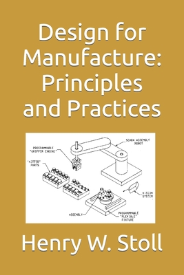 Design for Manufacture: Principles and Practices - Henry W. Stoll
