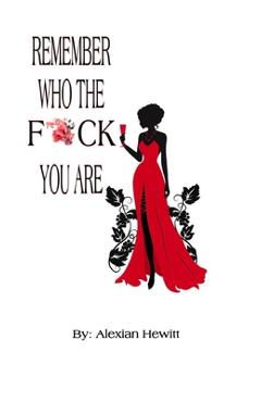 Coperta cărții 'Remember Who The Fuck You Are - Alexian Hewitt'