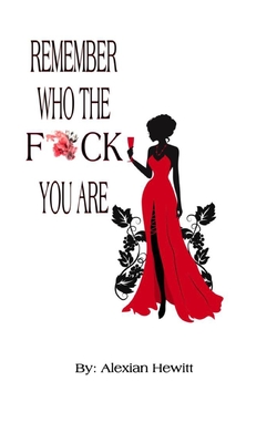 Coperta cărții 'Remember Who The Fuck You Are - Alexian Hewitt'