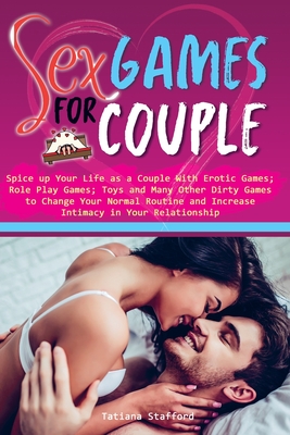 Coperta cărții 'sex games for couple: spice up your life as a couple with erotic games; role play games; toys and many other dirty'