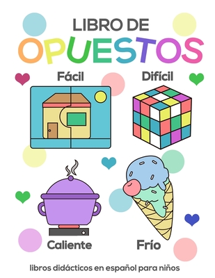 Opuestos libro: libros didácticos en español para niños - Angel Godinez