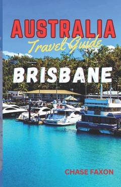 Poza produsului Australia travel guide BRISBANE: Exploring Brisbane City (Australia's Vibrant gem) - Chase Faxon