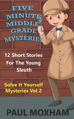 Five Minute Middle Grade Mysteries Volume 2 - Paul Moxham