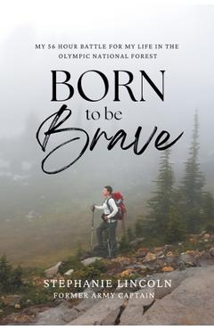 Coperta cărții 'Born to be Brave - Stephanie Lincoln'