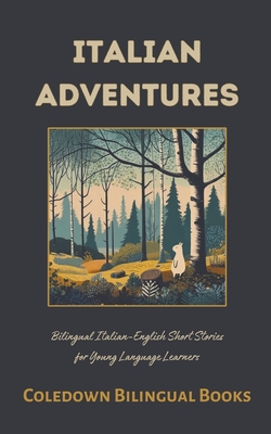Italian Adventures: Bilingual Italian-English Short Stories for Young Language Learners - Coledown Bilingual Books