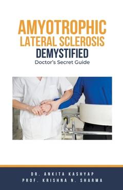 Poza produsului Amyotrophic Lateral Sclerosis Demystified: Doctor's Secret Guide - Ankita Kashyap