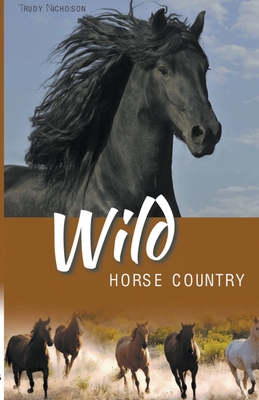 Coperta cărții 'Wild Horse Country - Trudy Nicholson'