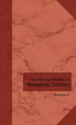 The Wit and Wisdom of Wesselton Cobbler: Volume 3 - Wesselton Cobbler