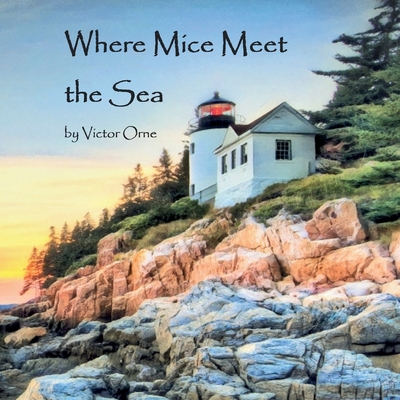 Where Mice Meet the Sea - Victor Orne