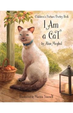 Coperta cărții 'I Am a Cat: A Children's Picture/Poetry Book - Alan Moghul'