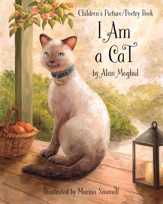 Coperta cărții 'I Am a Cat: A Children's Picture/Poetry Book - Alan Moghul'