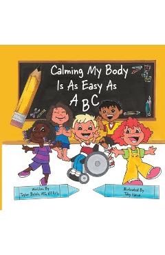 Coperta cărții 'Calming my body is as easy as ABC - Taylor Wood Belich'