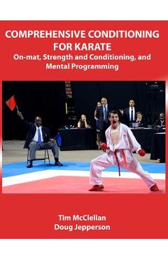 Coperta cărții 'Comprehensive Conditioning for Karate: On-Mat, Strength Training, and Mental Programming - Tim Mcclellan'