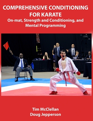 Coperta cărții 'Comprehensive Conditioning for Karate: On-Mat, Strength Training, and Mental Programming - Tim Mcclellan'