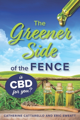 Coperta cărții 'The Greener Side of the Fence: Is CBD for you? - Eric Sweatt'