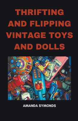 Thrifting and Flipping Vintage Toys and Dolls - Amanda Symonds