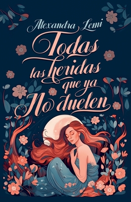 Todas las Heridas que ya no Duelen (Special Edition) - Alexandra Lemi