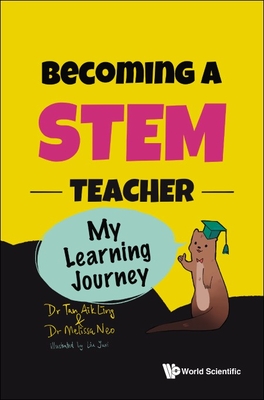Becoming a Stem Teacher: My Learning Journey - Aik Ling Tan