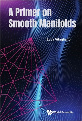 A Primer on Smooth Manifolds - Luca Vitagliano