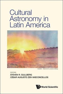 Cultural Astronomy in Latin America - Steven Gullberg