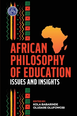 African Philosophy of Education: Issues and Insights - Kola Babarinde