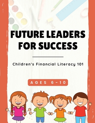 Future Leaders For Success: Children's Financial Literacy 101 - Tyeisha Robinson