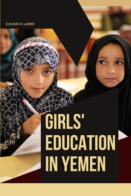 Girls' Education in Yemen - Goldie R. Lares