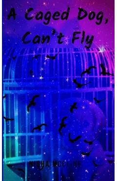 Coperta cărții 'A Caged Dog, Can't Fly - Nisha Mccline'